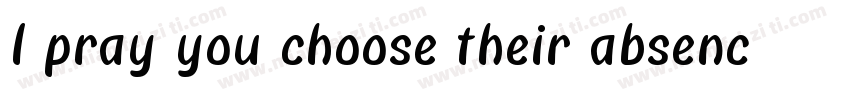 I pray you choose their absence Ove字体转换